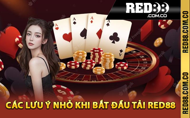 Các lưu ý nhỏ khi bắt đầu tải Red88