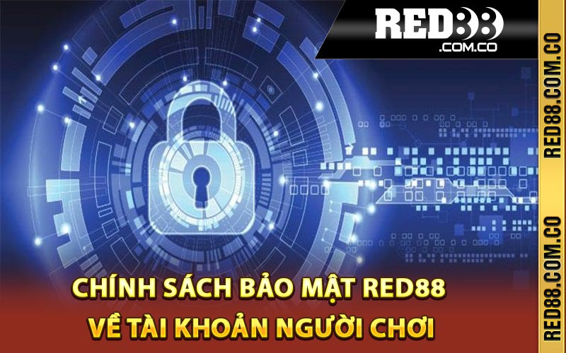 Chính sách bảo mật Red88 về tài khoản người chơi