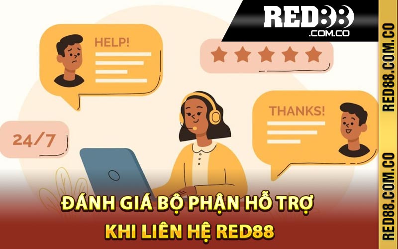 Đánh giá bộ phận hỗ trợ khi liên hệ Red88